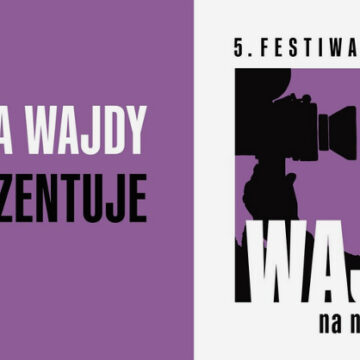 5 Festiwal Filmowy Wajda na Nowo | Szkoła Wajdy Prezentuje