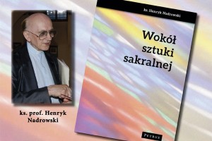 Spotkanie z autorem książki „Wokół sztuki sakralnej” ks. prof. Henrykiem Nadrowskim