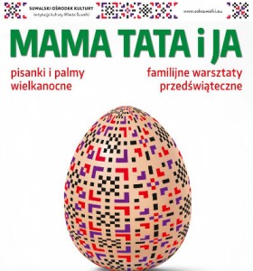 Wielkanocne warsztaty familijne „Mama, Tata i Ja”