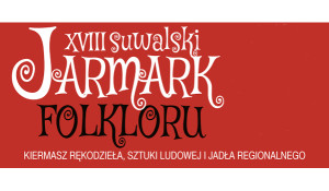 XVIII SUWALSKI JARMARK FOLKLORU