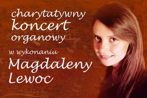 Charytatywny koncert organowy Magdaleny Lewoc