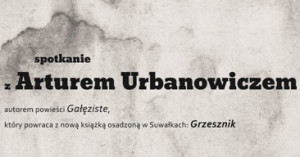 Spotkanie z Arturem Urbanowiczem