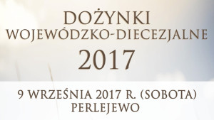 Dożynki Wojewódzko-Diecezjalne 2017