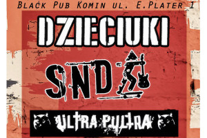 Dzieciuki & SND & Ultra Pultra (Grodno). Zapraszamy na koncert