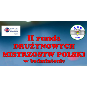 II runda Drużynowych Mistrzostw Polski w badmintonie