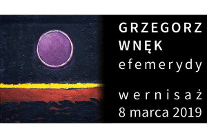 Efemerydy. Malarstwo Grzegorza Wnęka