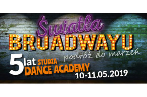 Światła Broadwayu – podróż do marzeń. 5 lat Dance Academy