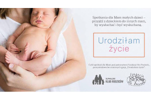 Urodziłam życie - cykl spotkań dla mam z niemowlętami
