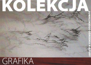 Ze zbiorów Suwalskiego Ośrodka Kultury: Wystawa wyjątkowych grafik
