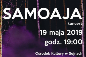 Ośrodek Kultury w Sejnach zaprasza na koncert zespołu Samoaja