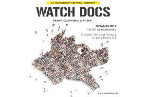17. Objazdowy Festiwal Filmowy WATCH DOCS. Prawa człowieka w Filmie. Suwałki 2019