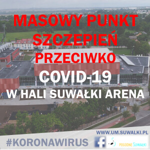Szczepienia przeciwko COVID-19 w hali Suwałki Arena