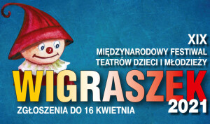 XIX Festiwal teatralny WIGRASZEK 2021 czeka na zgłoszenia