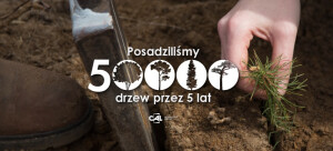 „Drzewo numer 50 tysięcy” - czwarta edycja sadzenia lasu