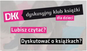 Biblioteka zaprasza do Dyskusyjnego Klubu Książki dla dzieci