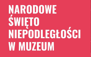 Narodowe Święto Niepodległości w muzeum