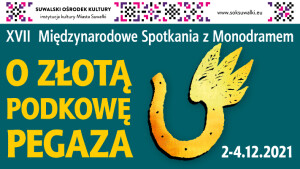 Kto zdobędzie Złote Podkowy Pegaza 2021? Suwalski festiwal monodramów startuje w czwartek