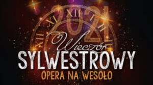 Sylwester 2021. Opera na wesoło