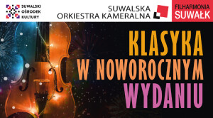 Filharmonia Suwałk: Klasyka w noworocznym wydaniu.