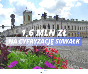 Pieniądze na cyfryzację Suwałk
