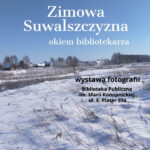 Biblioteka Publiczna wystawa Zimowa Suwalszczyzna