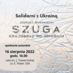 Suwałki Festiwal Literacki 2022 Solidarni z Ukrainą Szuga
