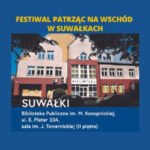 Festiwal Literacki Patrząc na Wschód w Suwałkach