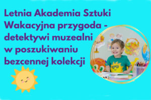 Wakacyjna przygoda - detektywi muzealni w poszukiwaniu bezcennej kolekcji
