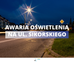 Awaria oświetlenia na ul. gen. W. Sikorskiego