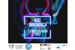 Noc Innowacji w SOWA i Parku Naukowo-Technologicznym