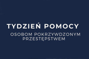 TYDZIEŃ POMOCY OSOBOM POKRZYWDZONYM PRZESTĘPSTWEM