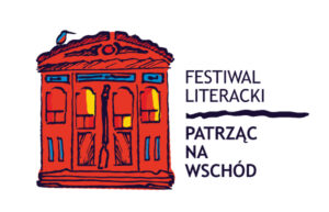 FESTIWAL LITERACKI PATRZĄC NA WSCHÓD