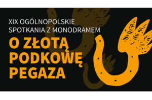 Zgłoszenia do XIX Ogólnopolskich Spotkań z Monodramem