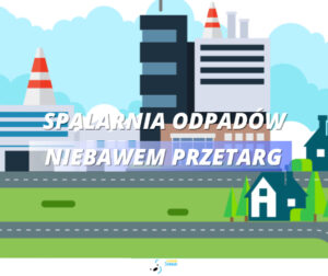 Niebawem przetarg na budowę spalarni odpadów