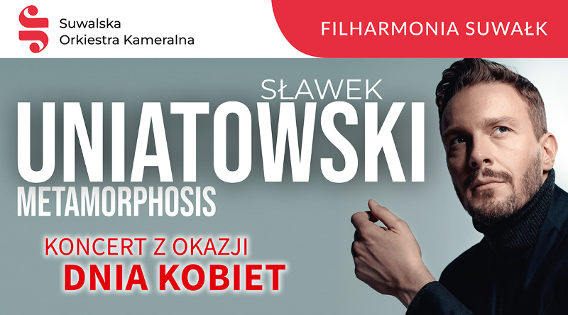 Filharmonia Suwałk na Dzień Kobiet: Sławek Uniatowski