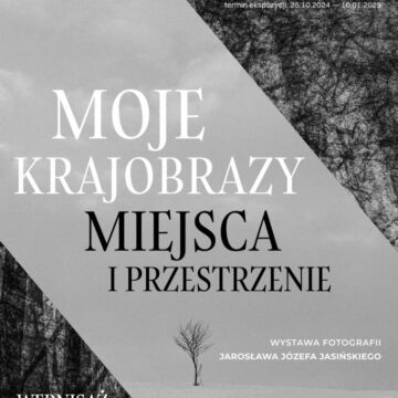 Moje Krajobrazy, miejsca i przestrzenie – wernisaż wystawy Jarosława Józefa Jasińskiego