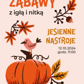 ZABAWY Z IGŁĄ I NITKĄ- FAMILIJNE WARSZTATY ARTYSTYCZNE | Jesienne nastroje