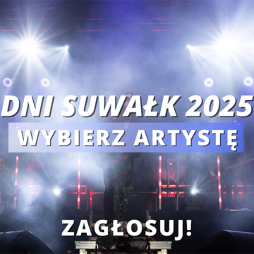 Wybierz kto zagra podczas Dni Suwałk 2025