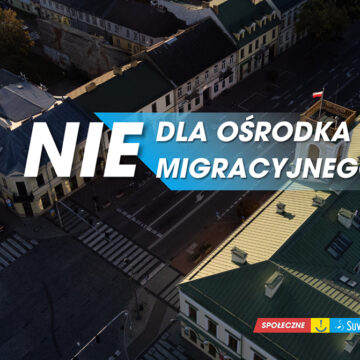 W Suwałkach nie powstanie ośrodek dla migrantów