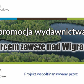 Wigierski Park Narodowy zaprasza na promocję wydawnictwa pt. 