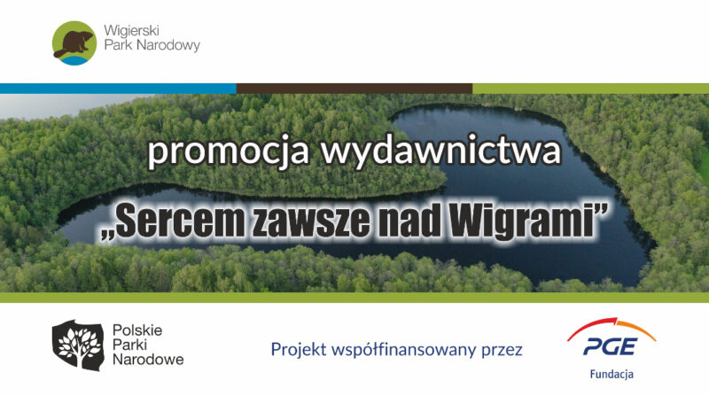 Wigierski Park Narodowy zaprasza na promocję wydawnictwa pt. 