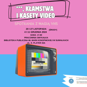 ***, kłamstwa i kasety video – cykl spotkań w Bibliotece Publicznej im. M. Konopnickiej