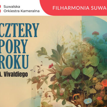 Cztery pory roku A. Vivaldiego. Filharmonia Suwałk