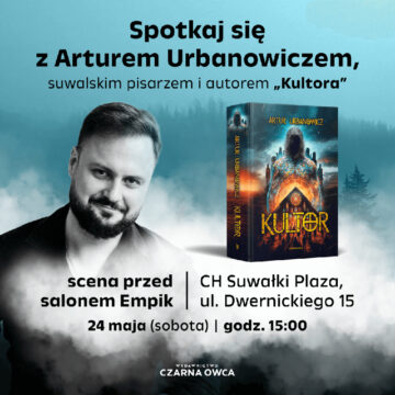 Spotkaj się z Arturem Urbanowiczem, suwalskim pisarzem i autorem „Kultora”