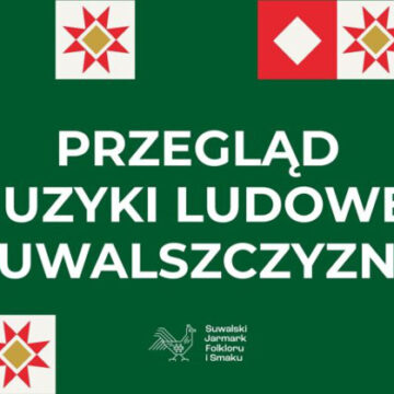 PRZEGLĄD MUZYKI LUDOWEJ SUWALSZCZYZNY - nabór zgłoszeń