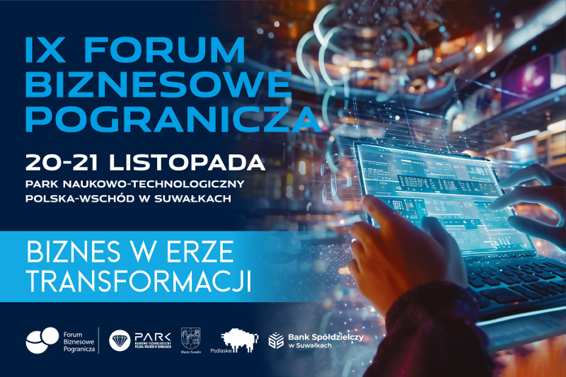 IX Forum Biznesowe Pogranicza – Biznes w erze transformacji