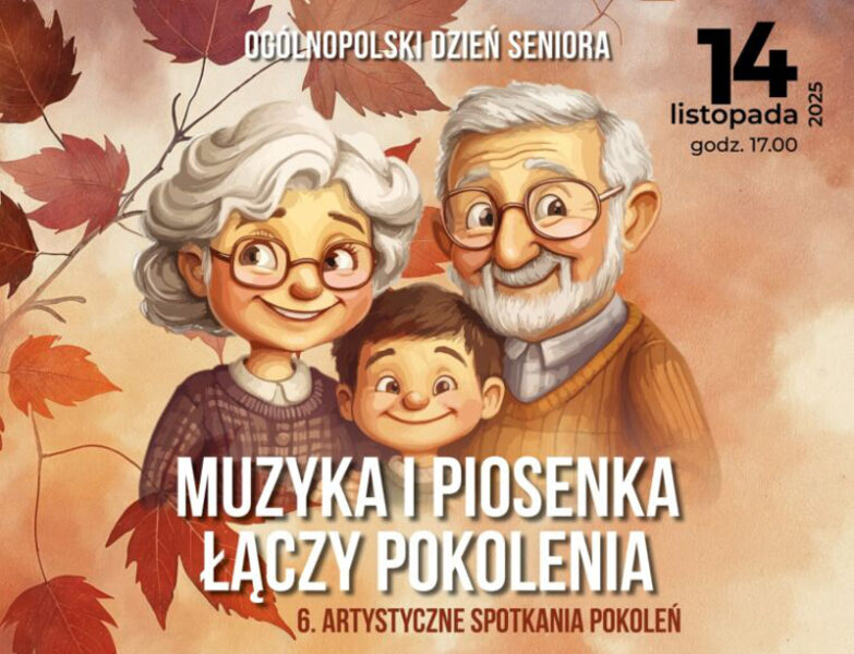 Ogólnopolski dzień seniora | Muzyka i piosenka łączy pokolenia – 6 Artystyczne Spotkania Pokoleń