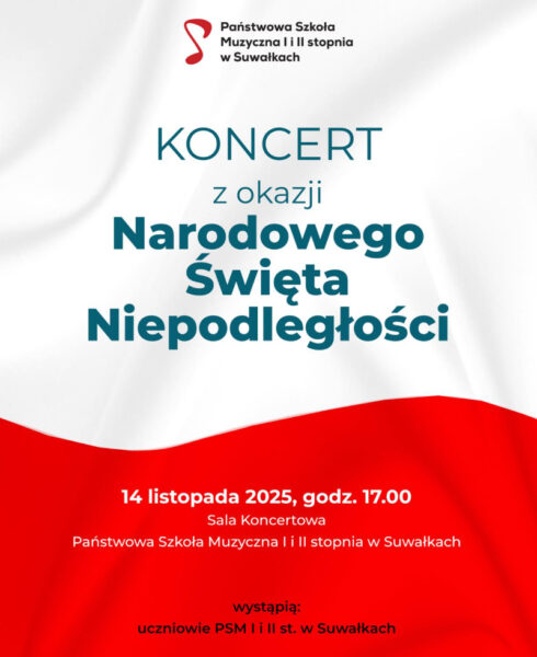 Państwowa Szkoła Muzyczna I i II st. w Suwałkach zaprasza na Koncert Niepodległościowy