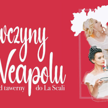 Filharmonia Suwałk | „Dziewczyny z Neapolu, czyli od tawerny do La Scali”