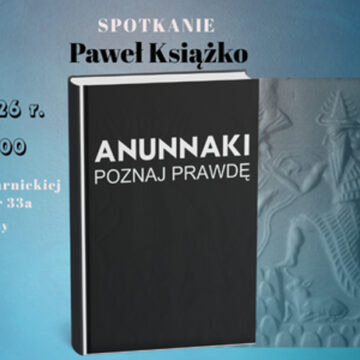 „Anunnaki. Poznaj prawdę” spotkanie z Pawłem Książko